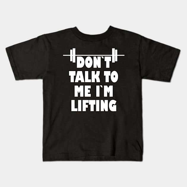 Dont talk to me im lifting Kids T-Shirt by Realfashion